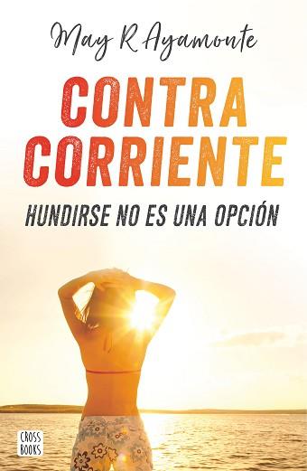 CONTRA CORRIENTE | 9788408185321 | AYAMONTE, MAY R. | Llibreria L'Illa - Llibreria Online de Mollet - Comprar llibres online