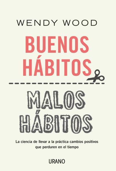 BUENOS HÁBITOS MALOS HÁBITOS | 9788416720866 | WOOD, WENDY