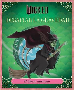 WICKED: DESAFIAR LA GRAVEDAD | 9791259576231 | SCHWARTZ, STEPHEN/IARUSSI, ELENA | Llibreria L'Illa - Llibreria Online de Mollet - Comprar llibres online