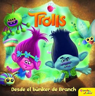TROLLS. DESDE EL BÚNKER DE BRANCH | 9788408161967 | DREAMWORKS
