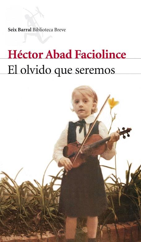 OLVIDO QUE SEREMOS, EL | 9788432212420 | ABAD FACIOLINCE, HECTOR