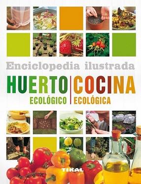 ENCICLOPEDIA ILUSTRADA DEL HUERTO ECOLÓGICO Y COCINA ECOLÓGICA | 9788499281858 | LAVELLE, CHRISTINE Y MICHAEL/SPEVACK, YSANNE | Llibreria L'Illa - Llibreria Online de Mollet - Comprar llibres online