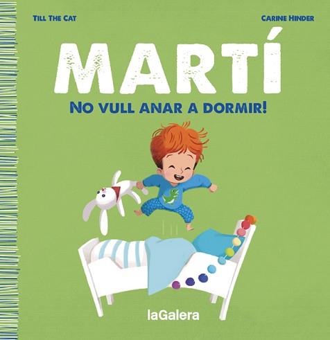 MARTÍ. NO VULL ANAR A DORMIR! | 9788424671334 | TILL THE CAT | Llibreria L'Illa - Llibreria Online de Mollet - Comprar llibres online