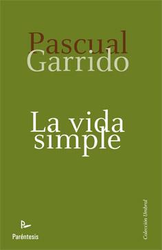 VIDA SIMPLE, LA | 9788499191003 | GARRIDO, PASCUAL | Llibreria L'Illa - Llibreria Online de Mollet - Comprar llibres online