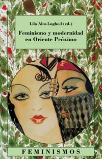 FEMINISMO Y MODERNIDAD EN ORIENTE PROXIMO | 9788437619958 | ABU LUGHOD, LILA | Llibreria L'Illa - Llibreria Online de Mollet - Comprar llibres online