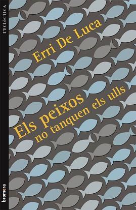 PEIXOS NO TANQUEN ELS ULLS, ELS | 9788415390503 | DE LUCA, ERRI | Llibreria L'Illa - Llibreria Online de Mollet - Comprar llibres online
