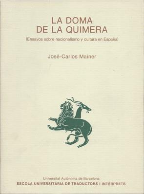 DOMA DE LA QUIMERA, LA. ENSAYOS SOBRE NACIONALISMO | 9788474882797 | MAINER, JOSE-CARLOS | Llibreria L'Illa - Llibreria Online de Mollet - Comprar llibres online