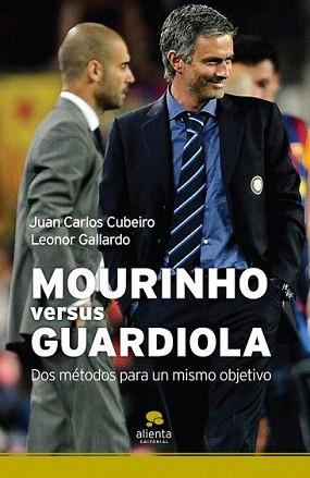 MOURINHO VERSUS GUARDIOLA | 9788492414420 | CUBEIRO, JUAN CARLOS/ GALLARDO, LEONOR | Llibreria L'Illa - Llibreria Online de Mollet - Comprar llibres online