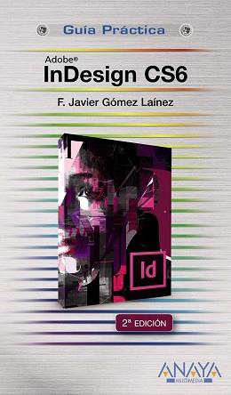 INDESIGN CS6 | 9788441532809 | GÓMEZ LAÍNEZ, F.JAVIER | Llibreria L'Illa - Llibreria Online de Mollet - Comprar llibres online