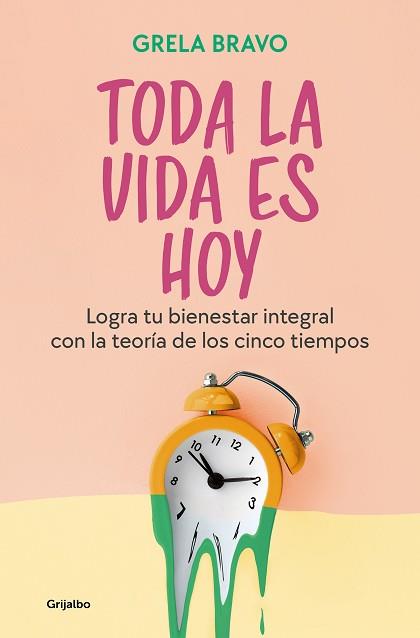 TODA LA VIDA ES HOY | 9788425367816 | BRAVO, GRELA | Llibreria L'Illa - Llibreria Online de Mollet - Comprar llibres online