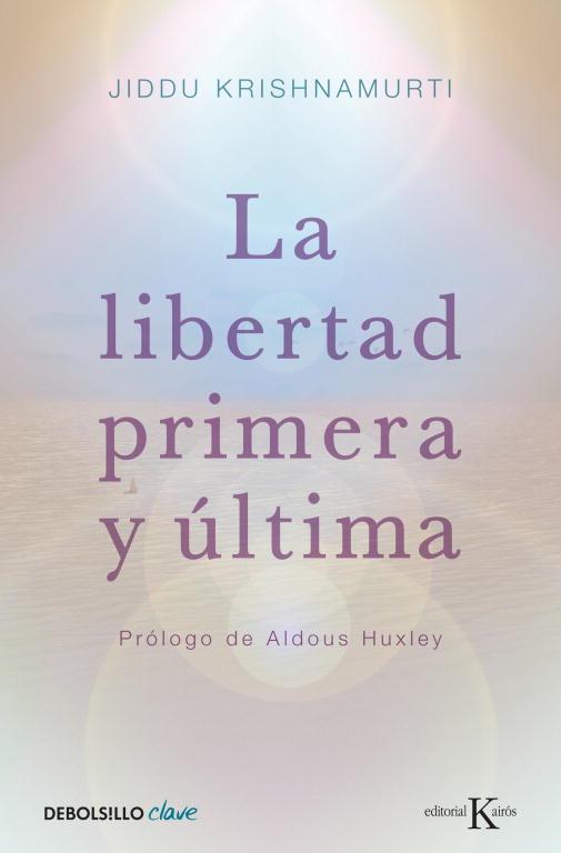 LIBERTAD PRIMERA Y ULTIMA, LA | 9788499087467 | KRISHNAMURTI, JIDDU | Llibreria L'Illa - Llibreria Online de Mollet - Comprar llibres online