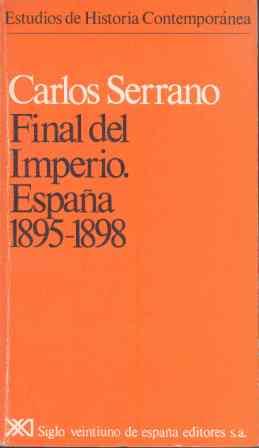 FINAL DEL IMPERIO.ESPAÑA 1895-1898 | 9788432304804 | SERRANO,CARLOS
