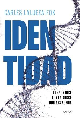 IDENTIDAD | 9788491999010 | LALUEZA-FOX, CARLES | Llibreria L'Illa - Llibreria Online de Mollet - Comprar llibres online