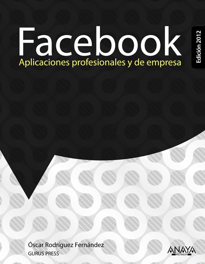 FACEBOOK. APLICACIONES PROFESIONALES Y DE EMPRESA. EDICIÓN 2 | 9788441531192 | RODRÍGUEZ FERNÁNDEZ, ÓSCAR