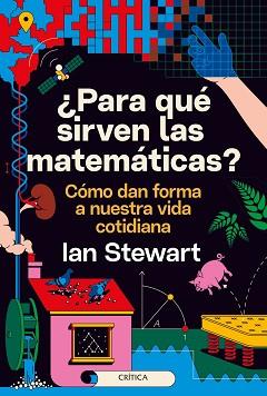 PARA QUÉ SIRVEN LAS MATEMÁTICAS? | 9788491993889 | STEWART, IAN | Llibreria L'Illa - Llibreria Online de Mollet - Comprar llibres online