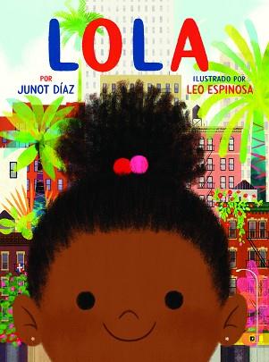 LOLA | 9788448854560 | DÍAZ, JUNOT/ESPINOSA, LEO | Llibreria L'Illa - Llibreria Online de Mollet - Comprar llibres online