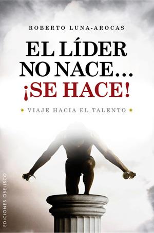 LIDER NO NACE SE HACE, EL | 9788497776202 | LUNA-AROCAS, ROBERTO