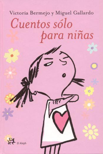 CUENTOS SOLO PARA NIÑAS | 9788476696422 | BERMEJO, VICTORIA / GALLARDO, MIGUEL