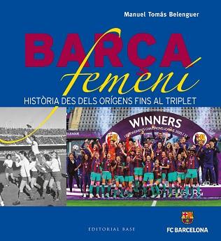 BARÇA FEMENÍ | 9788419007001 | TOMÁS BELENGUER, MANUEL | Llibreria L'Illa - Llibreria Online de Mollet - Comprar llibres online