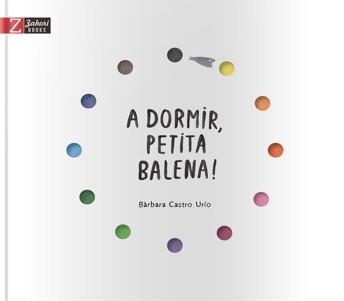 A DORMIR PETITA BALENA! | 9788417374297 | CASTRO URÍO, BÀRBARA