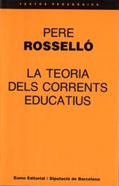 TEORIA DELS CORRENTS EDUCATIUS, LA | 9788476021194 | Rosselló, Pere | Llibreria L'Illa - Llibreria Online de Mollet - Comprar llibres online