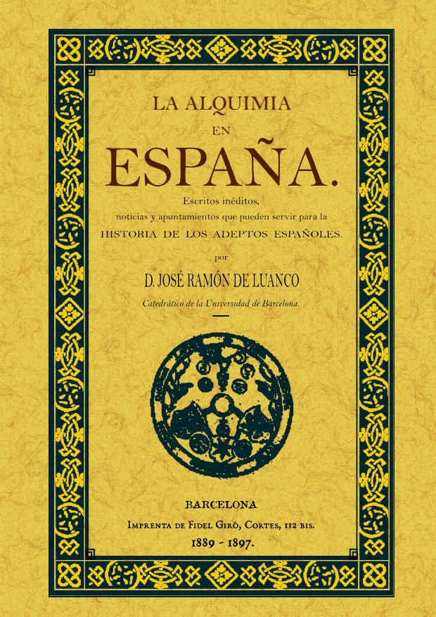 ALQUIMIA EN ESPAÑA, LA | 9788497615587 | LUANCO, JOSE RAMON DE