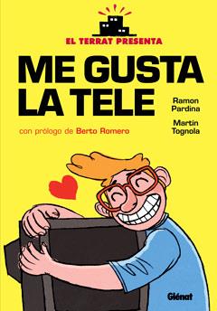 ME GUSTA LA TELE | 9788499473444 | MARTÍN TOGNOLA, RAMÓN PARDINA