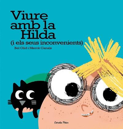 VIURE AMB LA HILDA (I ELS SEUS INCONVENIENTS) | 9788491371595 | BEL OLID | Llibreria L'Illa - Llibreria Online de Mollet - Comprar llibres online