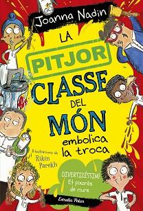 PITJOR CLASSE DEL MÓN EMBOLICA LA TROCA, LA | 9788413894645 | NADIN, JOANNA | Llibreria L'Illa - Llibreria Online de Mollet - Comprar llibres online