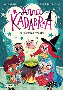 ANNA KADABRA. UN PROBLEMA CON ALAS | 9788408223245 | MAÑAS, PEDRO | Llibreria L'Illa - Llibreria Online de Mollet - Comprar llibres online