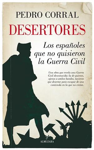 DESERTORES. LOS ESPAÑOLES QUE NO QUISIERON LA GUERRA CIVIL | 9788416776924 | CORRAL CORRAL, PEDRO | Llibreria L'Illa - Llibreria Online de Mollet - Comprar llibres online