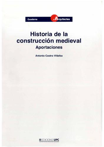 HISTORIA DE LA CONSTRUCCION MEDIEVAL. APORTACIONES | 9788483011737 | CASTRO VILLALBA, ANTONIO