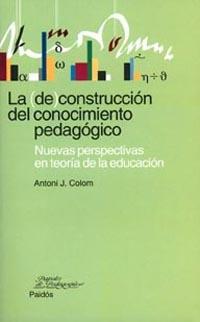 DECONSTRUCCION DEL CONOCIMIENTO PEDAGOGICO, LA | 9788449311857 | COLOM, ANTONI J. | Llibreria L'Illa - Llibreria Online de Mollet - Comprar llibres online
