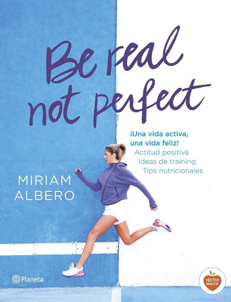 BE REAL NOT PERFECT | 9788408144724 | MIRIAM, ALBERO