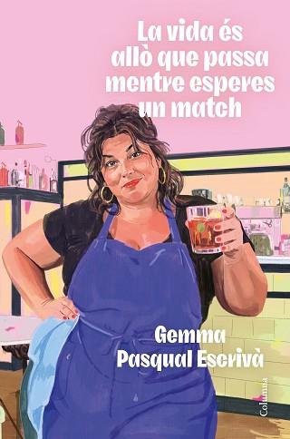 VIDA ÉS ALLÒ QUE PASSA MENTRE ESPERES UN MATCH, LA | 9788466435307 | PASQUAL I ESCRIVÀ, GEMMA | Llibreria L'Illa - Llibreria Online de Mollet - Comprar llibres online