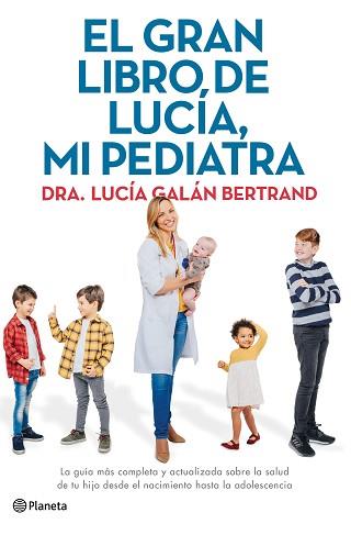 GRAN LIBRO DE LUCÍA MI PEDIATRA | 9788408226789 | GALÁN BERTRAND, LUCÍA | Llibreria L'Illa - Llibreria Online de Mollet - Comprar llibres online