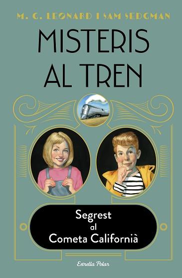 MISTERIS AL TREN 2. SEGREST AL COMETA CALIFORNIÀ | 9788413890326 | LEONARD, M.G./SEDGMAN, SAM | Llibreria L'Illa - Llibreria Online de Mollet - Comprar llibres online