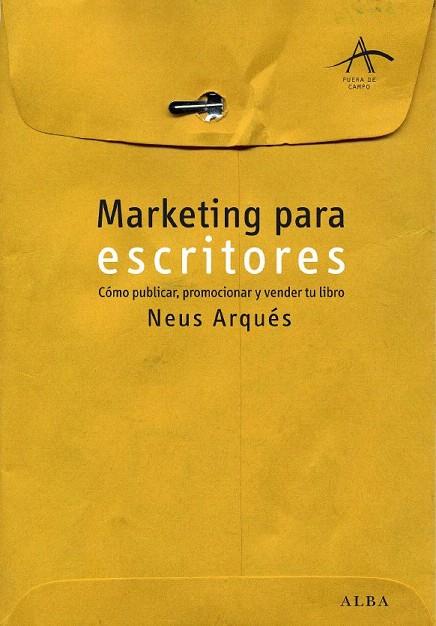 MARKETING PARA ESCRITORES | 9788484284727 | ARQUES, NEUS | Llibreria L'Illa - Llibreria Online de Mollet - Comprar llibres online
