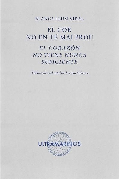 COR NO EN TÉ MAI PROU · EL CORAZÓN NO TIENE NUNCA SUFICIENTE | 9788412816310 | LLUM VIDAL, BLANCA | Llibreria L'Illa - Llibreria Online de Mollet - Comprar llibres online