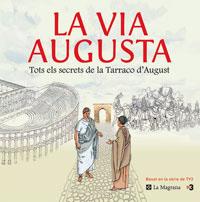 VIA AUGUSTA, LA. TOTS ELS SECRETS DE LA TARRACO D'AUGUST | 9788479012083 | Llibreria L'Illa - Llibreria Online de Mollet - Comprar llibres online