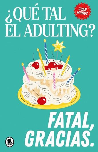 QUÉ TAL EL ADULTING? FATAL GRACIAS | 9788402431905 | MUÑOZ, JUAN | Llibreria L'Illa - Llibreria Online de Mollet - Comprar llibres online