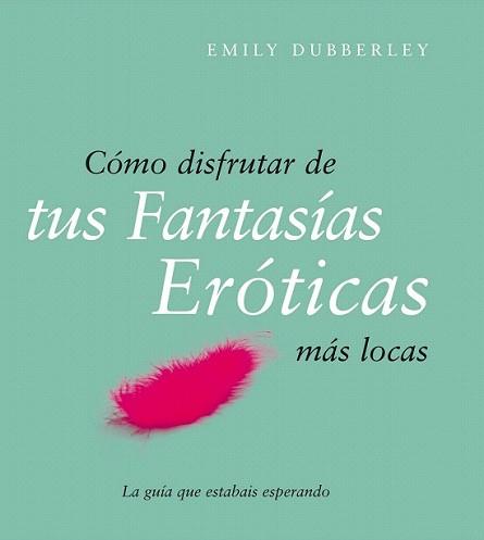 COMO DISFRUTAR DE TUS FANTASIAS EROTICAS | 9788408079514 | DUBBERLEY, EMILY | Llibreria L'Illa - Llibreria Online de Mollet - Comprar llibres online