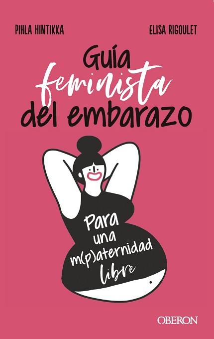 GUÍA FEMINISTA DEL EMBARAZO | 9788441545526 | HINTIKKA, PIHLA/RIGOULET, ELISA | Llibreria L'Illa - Llibreria Online de Mollet - Comprar llibres online