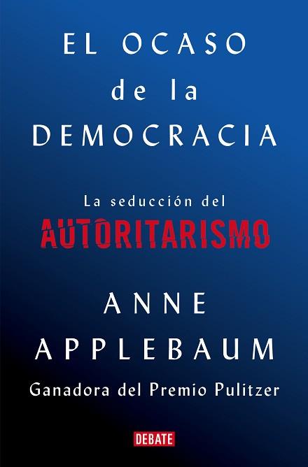 OCASO DE LA DEMOCRACIA, EL | 9788418056581 | APPLEBAUM, ANNE | Llibreria L'Illa - Llibreria Online de Mollet - Comprar llibres online