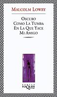 OSCURO COMO LA TUMBA EN LA QUE YACE MI AMIGO | 9788483108154 | LOWRY, MALCOLM