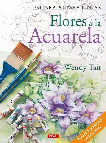 FLORES A LA ACUARELA : PREPARADO PARA PINTAR | 9788498740356 | TAIT, WENDY | Llibreria L'Illa - Llibreria Online de Mollet - Comprar llibres online
