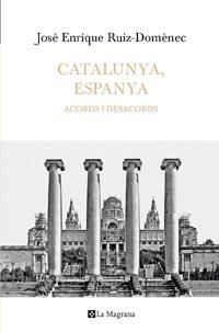 CATALUNYA ESPANYA ACORDS I DESACORDS | 9788482649641 | RUIZ DOMENEC, JOSE ENRIQUE | Llibreria L'Illa - Llibreria Online de Mollet - Comprar llibres online