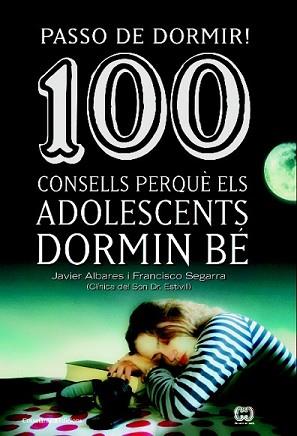 PASSO DE DORMIR! 100 CONSELLS PERQUÈ ELS ADOLESCENTS DORMIN BÉ | 9788490342077 | SEGARRA, FRANCISCO/ALVARES, JAVIER | Llibreria L'Illa - Llibreria Online de Mollet - Comprar llibres online