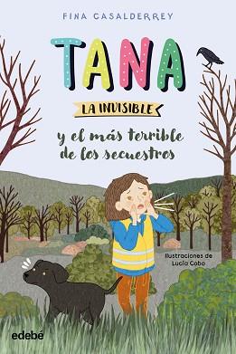 TANA LA INVISIBLE Y EL MÁS TERRIBLE DE LOS SECUESTROS | 9788468377216 | CASALDERREY, FINA