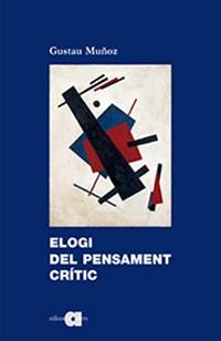 ELOGI DEL PENSAMENT CRÍTIC | 9788416260911 | MUÑOZ VEIGA, GUSTAU | Llibreria L'Illa - Llibreria Online de Mollet - Comprar llibres online